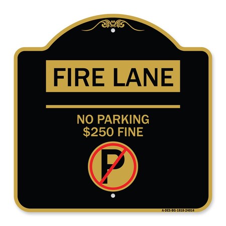 Signmission Fire Lane-No Parking $250 Fine W/ No Parking, Black & Gold Aluminum Sign, 18" x 18", BG-1818-24014 A-DES-BG-1818-24014